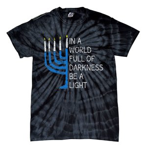 Hanukkah Menorah In A World Full Of Darkness Be A Light Tie-Dye T-Shirt