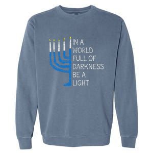 Hanukkah Menorah In A World Full Of Darkness Be A Light Garment-Dyed Sweatshirt