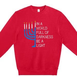 Hanukkah Menorah In A World Full Of Darkness Be A Light Premium Crewneck Sweatshirt