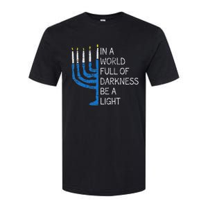 Hanukkah Menorah In A World Full Of Darkness Be A Light Softstyle CVC T-Shirt