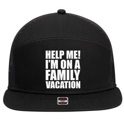 Help Me Im On A Family Vacation Gift 7 Panel Mesh Trucker Snapback Hat