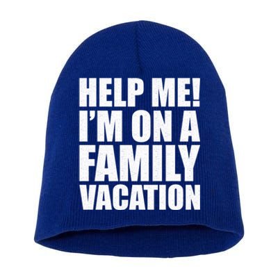 Help Me Im On A Family Vacation Gift Short Acrylic Beanie