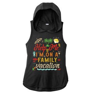 Help Me Im On Family Vacation Funny Family Vacation Cute Gift Ladies PosiCharge Tri-Blend Wicking Draft Hoodie Tank