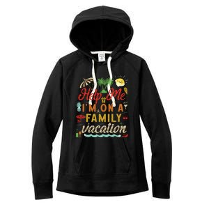 Help Me Im On Family Vacation Funny Family Vacation Cute Gift Women's Fleece Hoodie