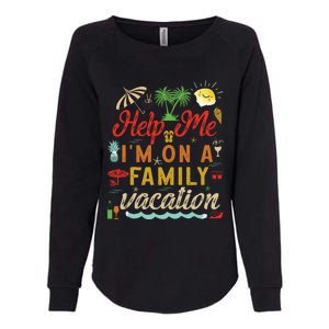 Help Me Im On Family Vacation Funny Family Vacation Cute Gift Womens California Wash Sweatshirt