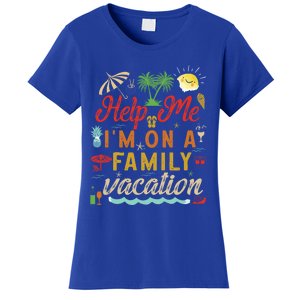 Help Me Im On Family Vacation Funny Family Vacation Cute Gift Women's T-Shirt