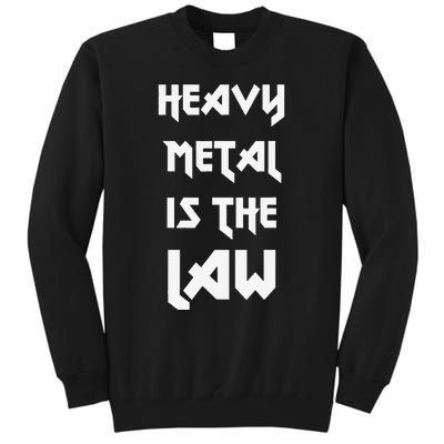 Heavy Metal Is The Law Metalhead Tall Sweatshirt