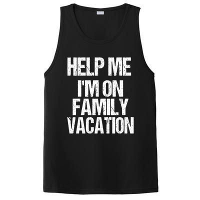 Help Me Im On Family Vacation Sarcastic And Funny Vacay Great Gift PosiCharge Competitor Tank