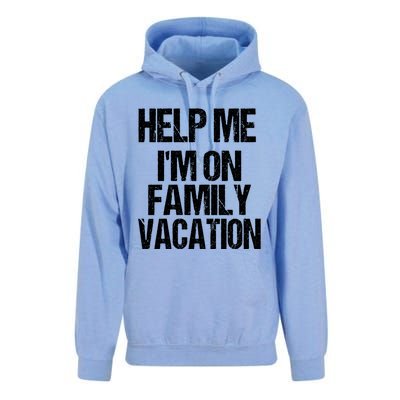 Help Me Im On Family Vacation Sarcastic And Funny Vacay Great Gift Unisex Surf Hoodie