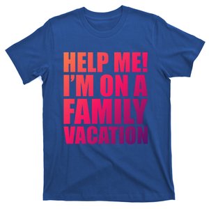 Help Me Im On A Family Vacation Gift T-Shirt