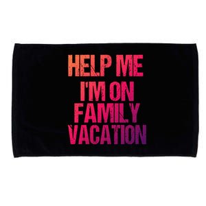 Help Me Im On Family Vacation Sarcastic And Funny Vacay Great Gift Microfiber Hand Towel