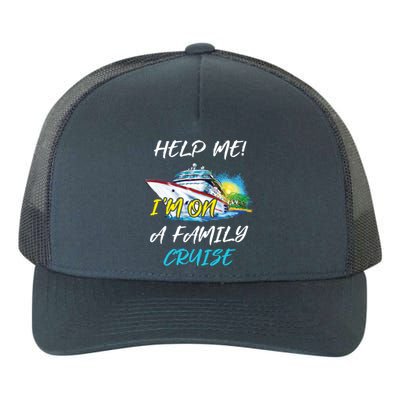 Help Me Im On Family Cruise Cruising Vacation Christmas Cute Gift Yupoong Adult 5-Panel Trucker Hat