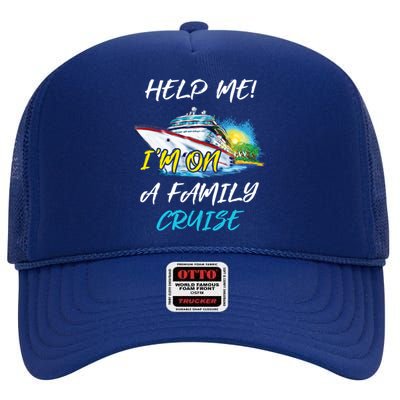 Help Me Im On Family Cruise Cruising Vacation Christmas Cute Gift High Crown Mesh Back Trucker Hat