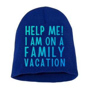 Help Me I Am On A Family Vacation Gift Short Acrylic Beanie