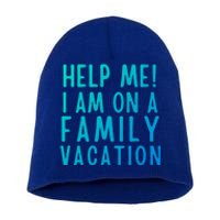 Help Me I Am On A Family Vacation Gift Short Acrylic Beanie