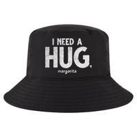 Huge Margarita I Need A Huge Margarita I Need Huge Margarita Cute Gift Cool Comfort Performance Bucket Hat
