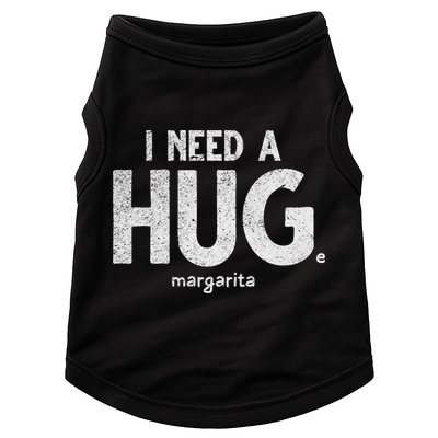 Huge Margarita I Need A Huge Margarita I Need Huge Margarita Cute Gift Doggie Tank