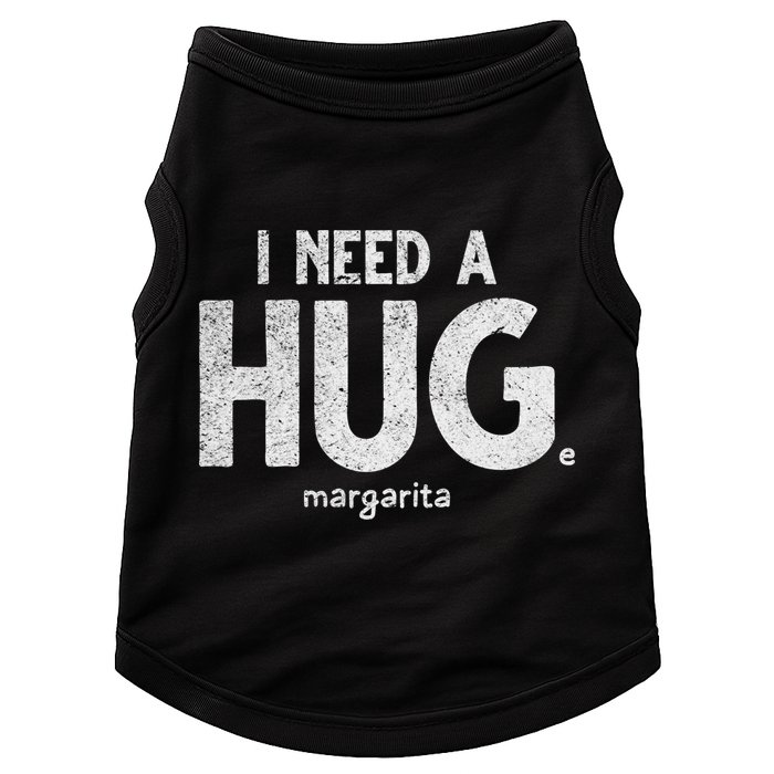 Huge Margarita I Need A Huge Margarita I Need Huge Margarita Cute Gift Doggie Tank