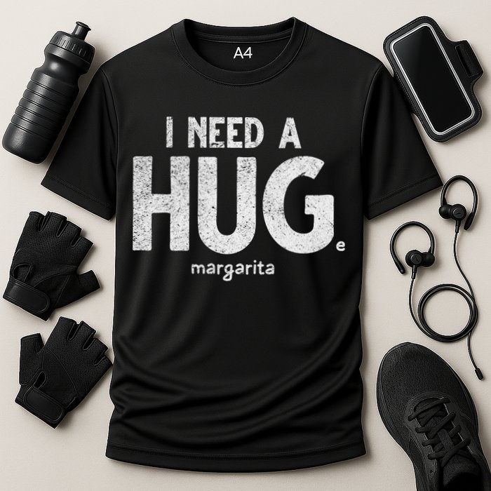 Huge Margarita I Need A Huge Margarita I Need Huge Margarita Cute Gift Cooling Performance Crew T-Shirt
