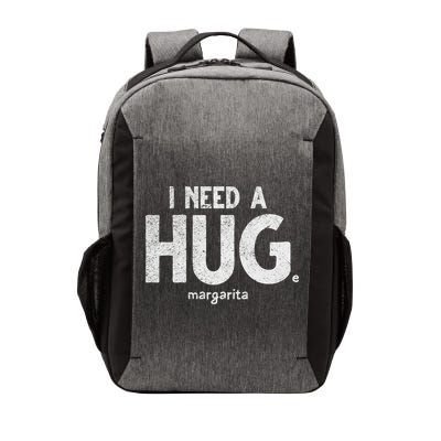 Huge Margarita I Need A Huge Margarita I Need Huge Margarita Cute Gift Vector Backpack