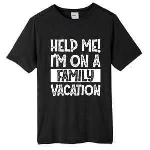 Help Me! Im On A Family Vacation Family Celebration Gift Tall Fusion ChromaSoft Performance T-Shirt