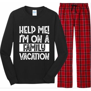 Help Me! Im On A Family Vacation Family Celebration Gift Long Sleeve Pajama Set