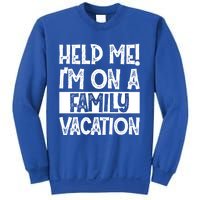 Help Me! Im On A Family Vacation Family Celebration Gift Sweatshirt