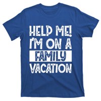 Help Me! Im On A Family Vacation Family Celebration Gift T-Shirt