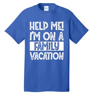 Help Me! Im On A Family Vacation Family Celebration Gift Tall T-Shirt