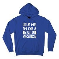 Help Me! Im On A Family Vacation Family Celebration Gift Tall Hoodie