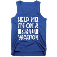 Help Me! Im On A Family Vacation Family Celebration Gift Tank Top