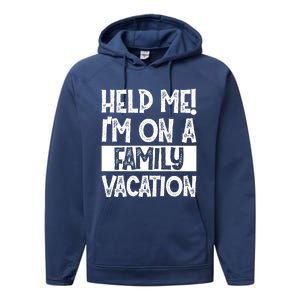 Help Me! Im On A Family Vacation Family Celebration Gift Performance Fleece Hoodie