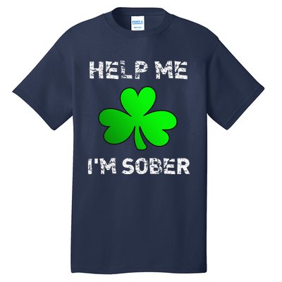 Help Me I'm Sober Funny St. Saint Patrick's Day Tall T-Shirt