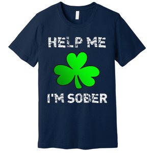 Help Me I'm Sober Funny St. Saint Patrick's Day Premium T-Shirt