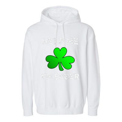 Help Me I'm Sober Funny St. Saint Patrick's Day Garment-Dyed Fleece Hoodie