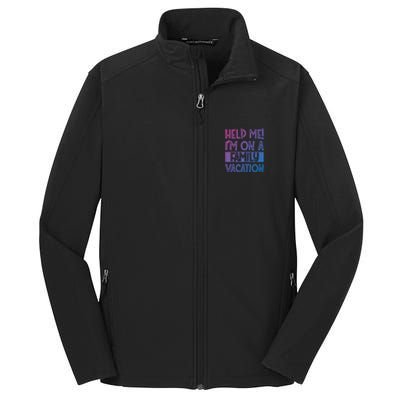 Help Me! Im On A Family Vacation Family Celebration Gift Core Soft Shell Jacket