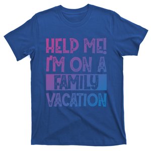 Help Me! Im On A Family Vacation Family Celebration Gift T-Shirt