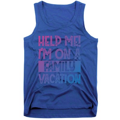 Help Me! Im On A Family Vacation Family Celebration Gift Tank Top