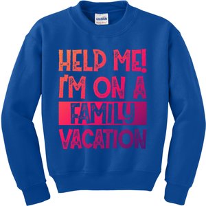 Help Me! Im On A Family Vacation Family Celebration Gift Kids Sweatshirt