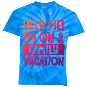 Help Me! Im On A Family Vacation Family Celebration Gift Kids Tie-Dye T-Shirt