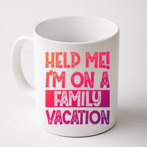 Help Me! Im On A Family Vacation Family Celebration Gift Coffee Mug