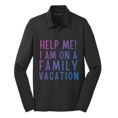 Help Me I Am On A Family Vacation Gift Silk Touch Performance Long Sleeve Polo