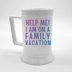 Help Me I Am On A Family Vacation Gift Beer Stein