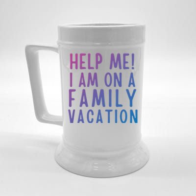 Help Me I Am On A Family Vacation Gift Beer Stein