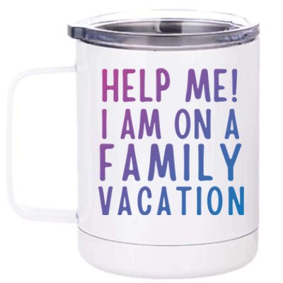 Help Me I Am On A Family Vacation Gift 12 oz Stainless Steel Tumbler Cup