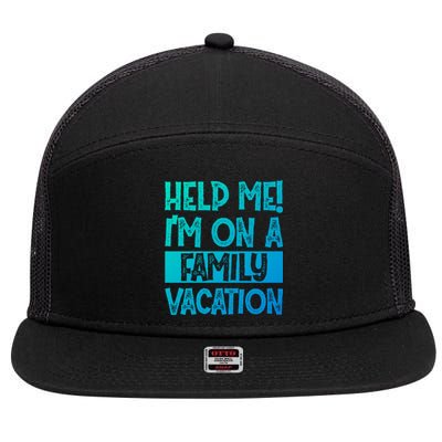 Help Me! Im On A Family Vacation Family Celebration Gift 7 Panel Mesh Trucker Snapback Hat