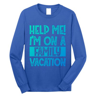 Help Me! Im On A Family Vacation Family Celebration Gift Long Sleeve Shirt