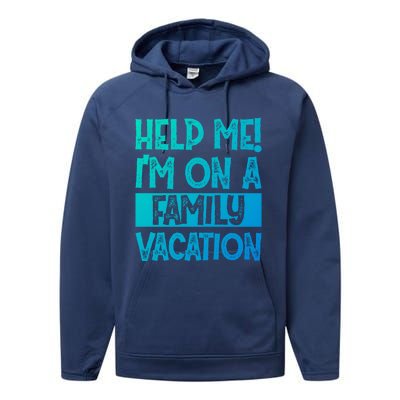 Help Me! Im On A Family Vacation Family Celebration Gift Performance Fleece Hoodie