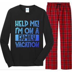 Help Me! Im On A Family Vacation Family Celebration Gift Long Sleeve Pajama Set