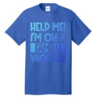 Help Me! Im On A Family Vacation Family Celebration Gift Tall T-Shirt